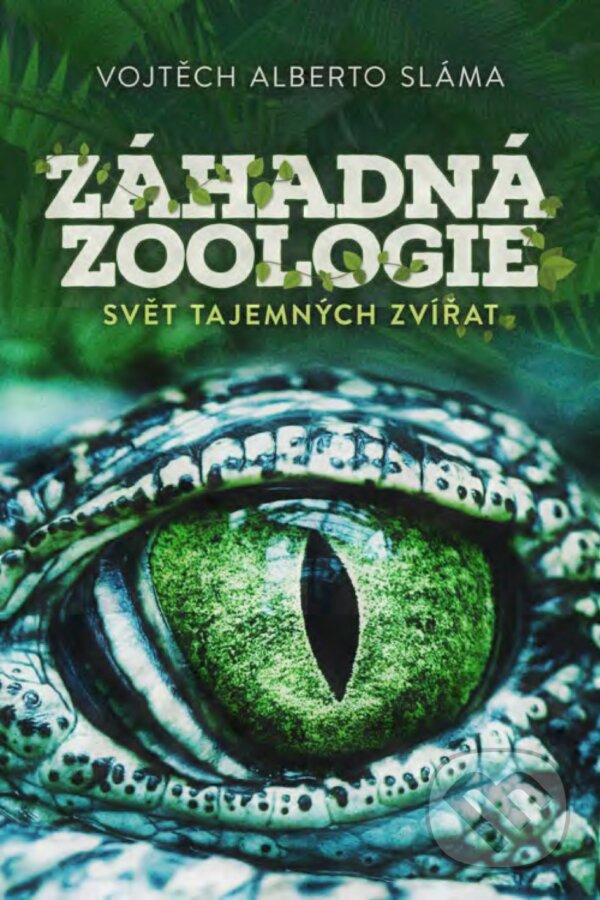 E-kniha: Záhadná zoologie (Vojtěch Alberto Sláma). XYZ, 2016 E-kniha: Záhadná zoologie (Vojtěch Alberto Sláma). XYZ, 2016
