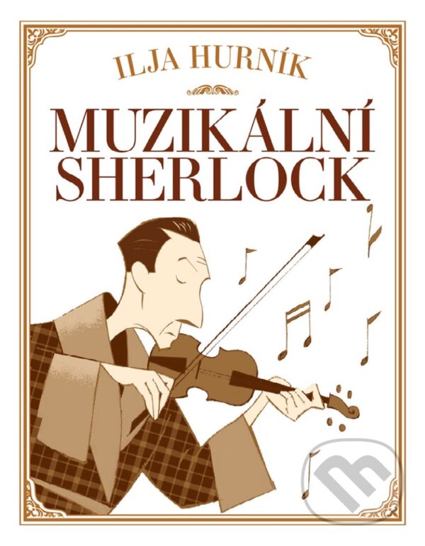 E-kniha: Muzikální Sherlock (Ilja Hurník). XYZ, 2017 E-kniha: Muzikální Sherlock (Ilja Hurník). XYZ, 2017