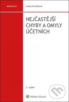 Kniha: Nejčastější chyby a omyly účetních (Lenka Dvořáková). Wolters Kluwer ČR, 2019 Kniha: Nejčastější chyby a omyly účetních (Lenka Dvořáková). Wolters Kluwer ČR, 2019
