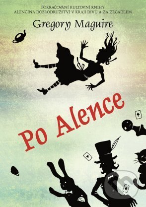 E-kniha: Po Alence (Gregory Maguire). XYZ, 2016 E-kniha: Po Alence (Gregory Maguire). XYZ, 2016