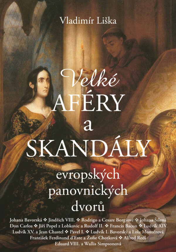 E-kniha: Velké aféry a skandály evropských panovnických dvorů (Vladimír Liška). XYZ, 2016 E-kniha: Velké aféry a skandály evropských panovnických dvorů (Vladimír Liška). XYZ, 2016