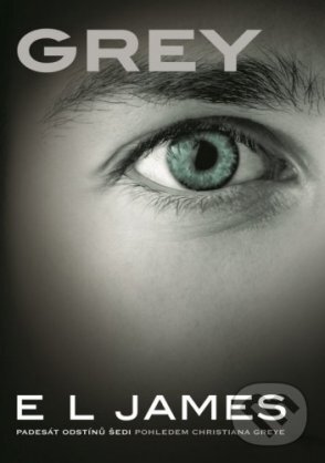 E-kniha: Grey (E L James). XYZ, 2016 E-kniha: Grey (E L James). XYZ, 2016