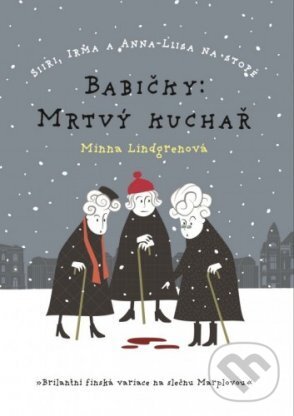 E-kniha: Babičky: Mrtvý kuchař (Minna Lindgren). XYZ, 2015 E-kniha: Babičky: Mrtvý kuchař (Minna Lindgren). XYZ, 2015