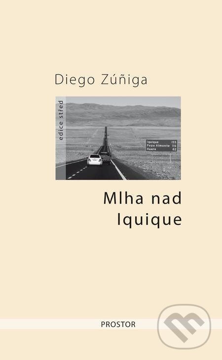E-kniha: Mlha nad Iquique (Diego Zúñiga). Prostor, 2019 E-kniha: Mlha nad Iquique (Diego Zúñiga). Prostor, 2019
