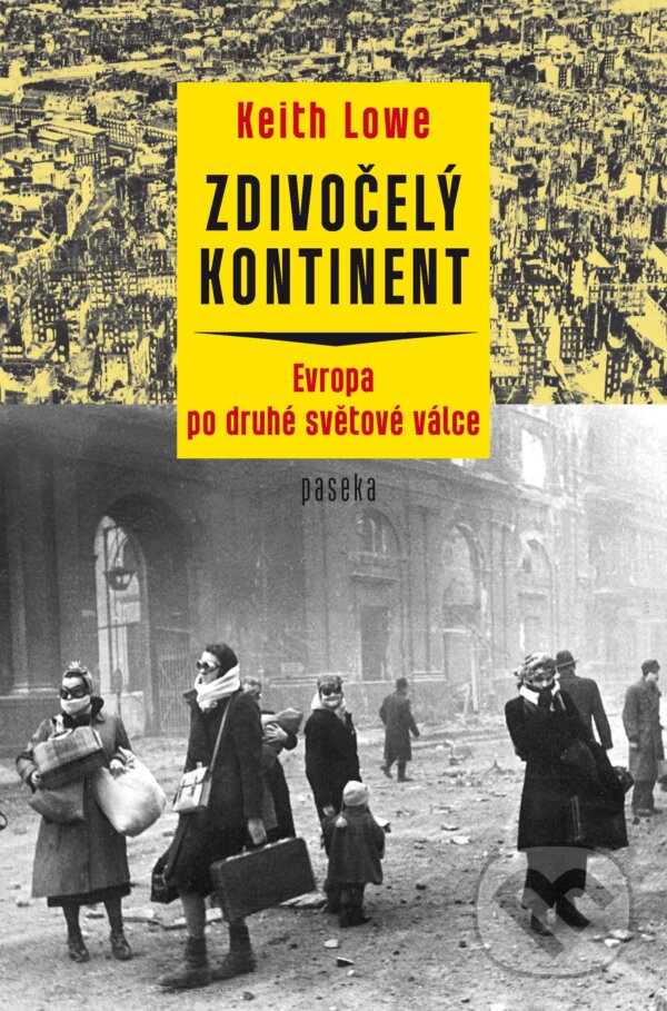 E-kniha: Zdivočelý kontinent (Keith Lowe). Paseka, 2015 E-kniha: Zdivočelý kontinent (Keith Lowe). Paseka, 2015