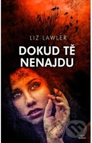Kniha: Dokud tě nenajdu (Liz Lawler). Alpress, 2019 Kniha: Dokud tě nenajdu (Liz Lawler). Alpress, 2019