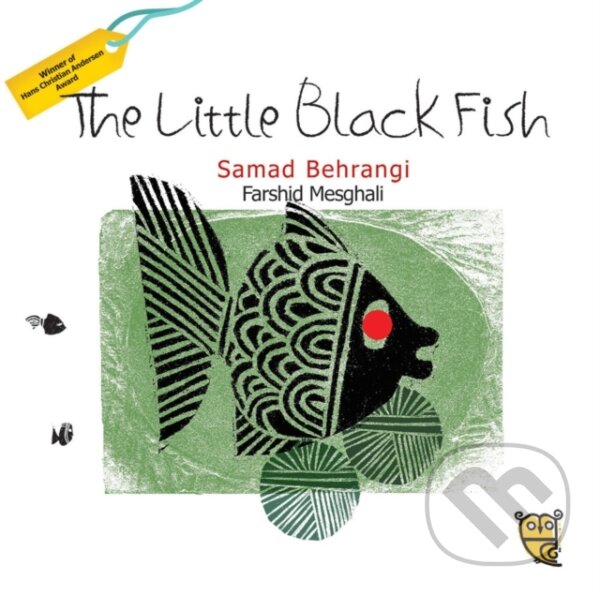 Kniha: The Little Black Fish (Samad Behrangi). Tiny Owl, 2017 Kniha: The Little Black Fish (Samad Behrangi). Tiny Owl, 2017