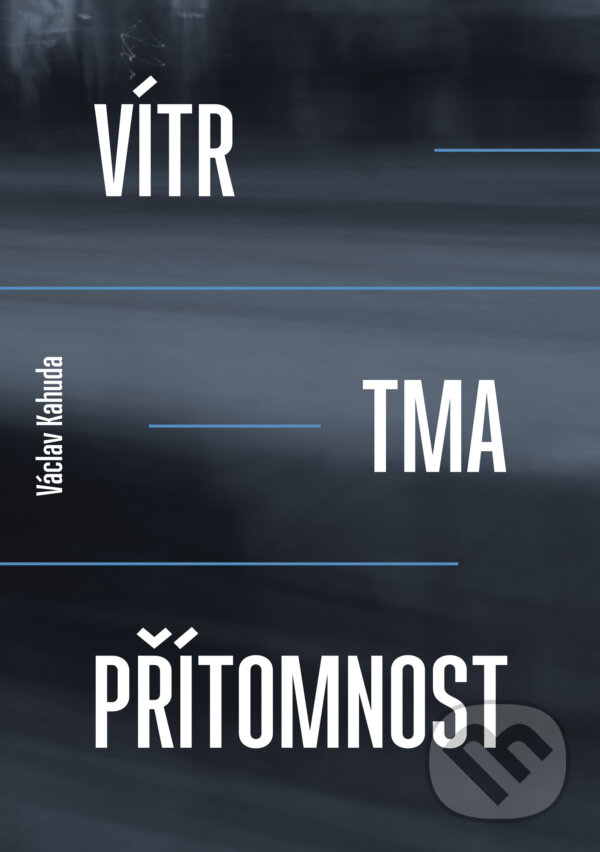 E-kniha: Vítr, tma, přítomnost (Václav Kahuda). Druhé město, 2014 E-kniha: Vítr, tma, přítomnost (Václav Kahuda). Druhé město, 2014