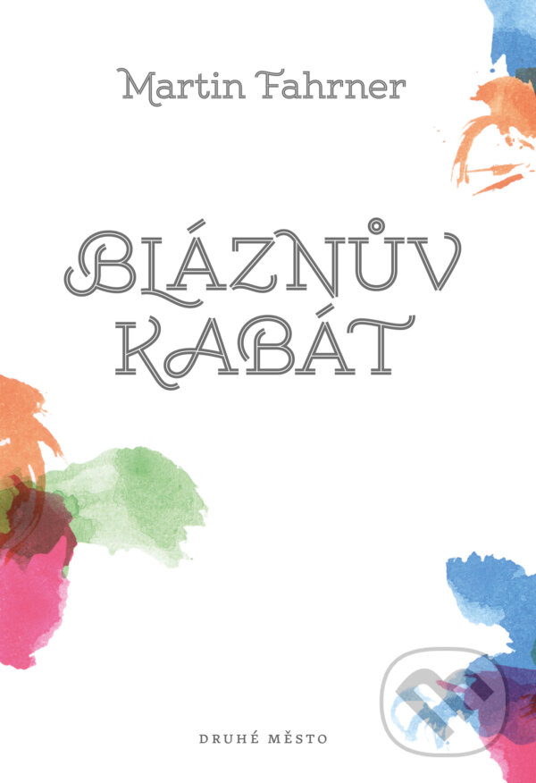E-kniha: Bláznův kabát (Martin Fahrner). Druhé město, 2015 E-kniha: Bláznův kabát (Martin Fahrner). Druhé město, 2015