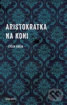 Aristokratka na koni - Evžen Boček, Druhé město, 2016