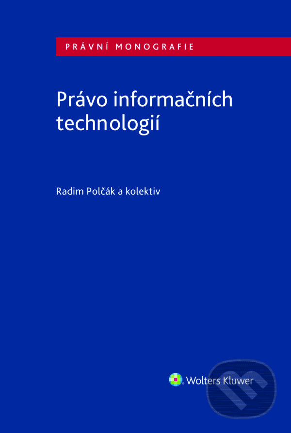 E-kniha: Právo informačních technologií (Michaela Kaslová). Wolters Kluwer ČR, 2018 E-kniha: Právo informačních technologií (Michaela Kaslová). Wolters Kluwer ČR, 2018
