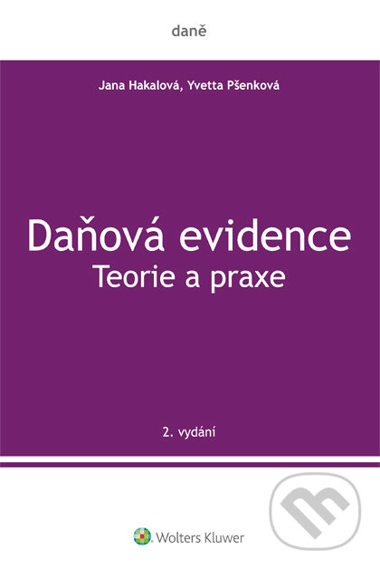 E-kniha: Daňová evidence - Teorie a praxe (Jana Hakalová). Wolters Kluwer ČR, 2019 E-kniha: Daňová evidence - Teorie a praxe (Jana Hakalová). Wolters Kluwer ČR, 2019