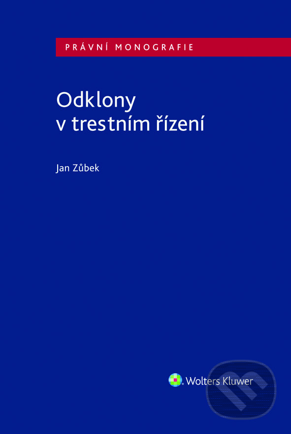 E-kniha: Odklony v trestním řízení (Jan Zůbek). Wolters Kluwer ČR, 2019 E-kniha: Odklony v trestním řízení (Jan Zůbek). Wolters Kluwer ČR, 2019