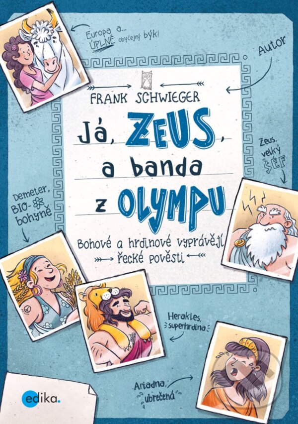 E-kniha: Já, Zeus, a banda z Olympu (Frank Schwieger). Edika, 2018 E-kniha: Já, Zeus, a banda z Olympu (Frank Schwieger). Edika, 2018