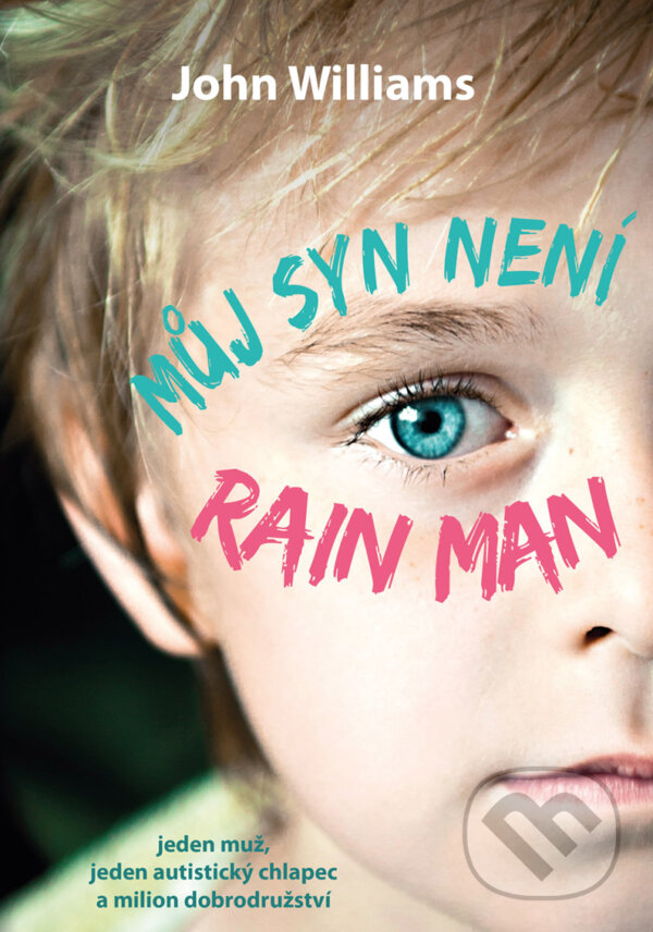 E-kniha: Můj syn není Rain Man (John Williams). Edika, 2018 E-kniha: Můj syn není Rain Man (John Williams). Edika, 2018