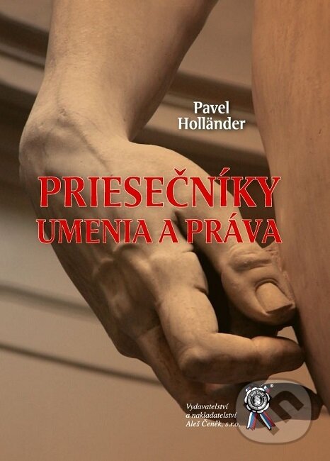 Kniha: Priesečníky umenia a práva (Pavel Hollander). Aleš Čeněk, 2019 Kniha: Priesečníky umenia a práva (Pavel Hollander). Aleš Čeněk, 2019