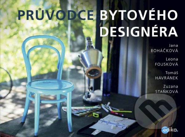 Průvodce bytového designéra - Jana Boháčková a kol., Edika, 2017