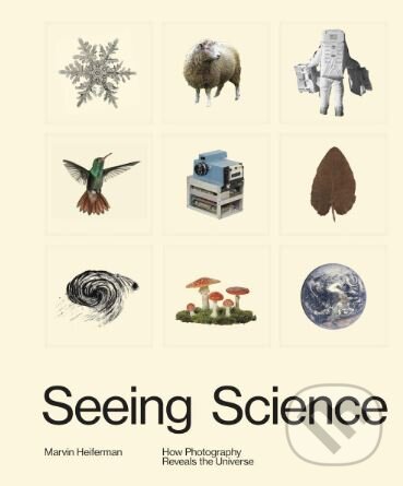 Kniha: Seeing Science (Marvin Heiferman). Aperture, 2019 Kniha: Seeing Science (Marvin Heiferman). Aperture, 2019