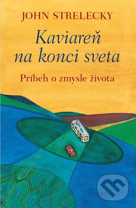 E-kniha: Kaviareň na konci sveta (John Strelecky). Tatran, 2019 E-kniha: Kaviareň na konci sveta (John Strelecky). Tatran, 2019