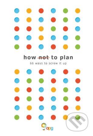 Kniha: How not to Plan (Les Binet a Sarah Carter). Troubador, 2018 Kniha: How not to Plan (Les Binet a Sarah Carter). Troubador, 2018