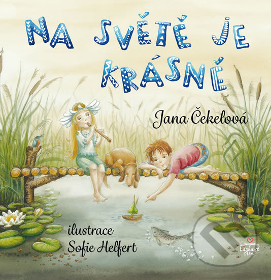 Kniha: Na světě je krásně (Jana Čekelová). Triton, 2019 Kniha: Na světě je krásně (Jana Čekelová). Triton, 2019