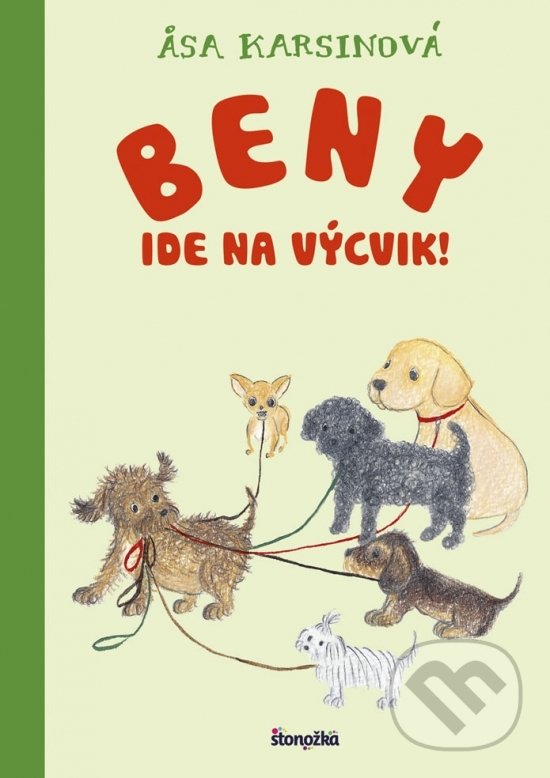 Kniha: Beny ide na výcvik! (Asa Karsin). Stonožka, 2019 Kniha: Beny ide na výcvik! (Asa Karsin). Stonožka, 2019