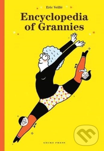 Kniha: Encyclopedia of Grannies (Eric Veillé). Gecko, 2019 Kniha: Encyclopedia of Grannies (Eric Veillé). Gecko, 2019