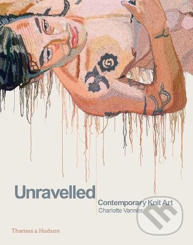 Kniha: Unravelled (Charlotte Vannier). Thames & Hudson, 2018 Kniha: Unravelled (Charlotte Vannier). Thames & Hudson, 2018