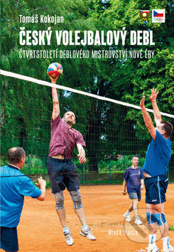 Kniha: Český volejbalový debl (Tomáš Kokojan). Mladá fronta, 2019 Kniha: Český volejbalový debl (Tomáš Kokojan). Mladá fronta, 2019