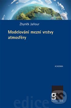 Kniha: Modelování mezní vrstvy atmosféry (Zbyněk Jaňour). Academia, 2019 Kniha: Modelování mezní vrstvy atmosféry (Zbyněk Jaňour). Academia, 2019