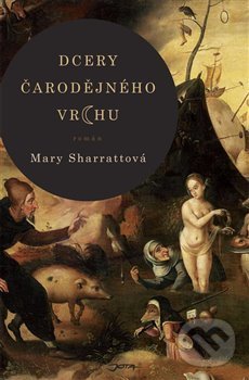 Kniha: Dcery čarodějného vrchu (Mary Sharratt). Jota, 2019 Kniha: Dcery čarodějného vrchu (Mary Sharratt). Jota, 2019