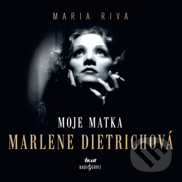Audiokniha: Moje matka Marlene Dietrichová (Maria Riva). Radioservis, 2019 Audiokniha: Moje matka Marlene Dietrichová (Maria Riva). Radioservis, 2019