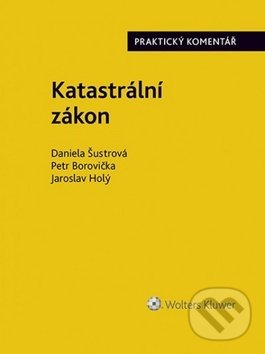 Kniha: Katastrální zákon (Daniela Šustrová, Jaroslav Holý a Petr Borovička). Wolters Kluwer ČR, 2018 Kniha: Katastrální zákon (Daniela Šustrová, Jaroslav Holý a Petr Borovička). Wolters Kluwer ČR, 2018