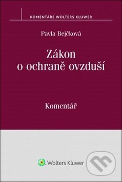 Kniha: Zákon o ochraně ovzduší (Pavla Bejčková). Wolters Kluwer ČR, 2018 Kniha: Zákon o ochraně ovzduší (Pavla Bejčková). Wolters Kluwer ČR, 2018