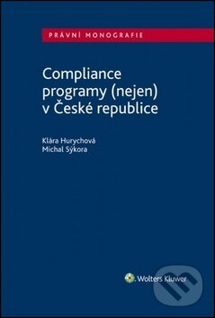 Kniha: Compliance programy (nejen) v České republice (Klára Hurychová a Michal Sýkora). Wolters Kluwer ČR, 2018 Kniha: Compliance programy (nejen) v České republice (Klára Hurychová a Michal Sýkora). Wolters Kluwer ČR, 2018
