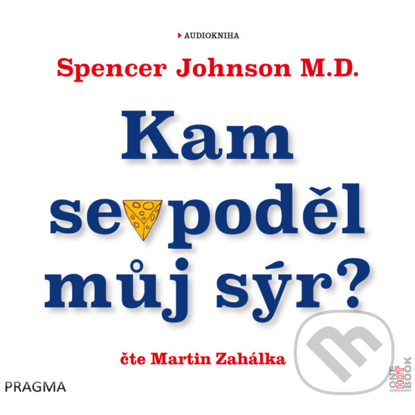 Audiokniha: Kam se poděl můj sýr? (Spencer Johnson M.D.). OneHotBook, 2019 Audiokniha: Kam se poděl můj sýr? (Spencer Johnson M.D.). OneHotBook, 2019