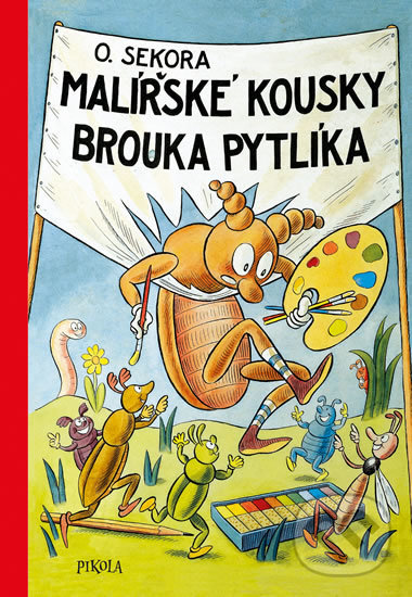 Kniha: Malířské kousky brouka Pytlíka (Ondřej Sekora). Pikola, 2019 Kniha: Malířské kousky brouka Pytlíka (Ondřej Sekora). Pikola, 2019