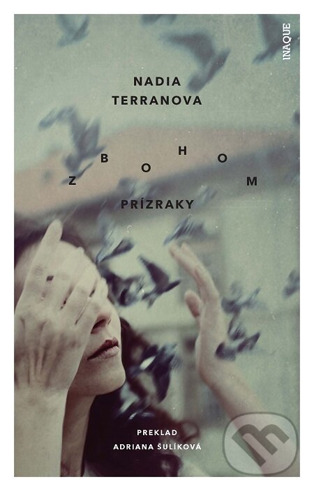 E-kniha: Zbohom prízraky (Nadia Terranova). Inaque, 2019 E-kniha: Zbohom prízraky (Nadia Terranova). Inaque, 2019