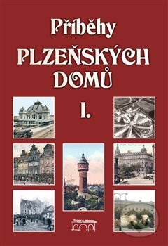 Kniha: Příběhy plzeňských domů I. (Hostičková Anna). Starý most, 2017 Kniha: Příběhy plzeňských domů I. (Hostičková Anna). Starý most, 2017