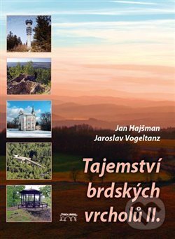 Kniha: Tajemství brdských vrcholů II. (Jan Hajšman). Starý most, 2017 Kniha: Tajemství brdských vrcholů II. (Jan Hajšman). Starý most, 2017