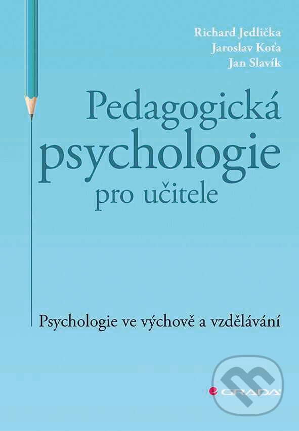 E-kniha: Pedagogická psychologie pro učitele (Richard Jedlička). Grada, 2018 E-kniha: Pedagogická psychologie pro učitele (Richard Jedlička). Grada, 2018