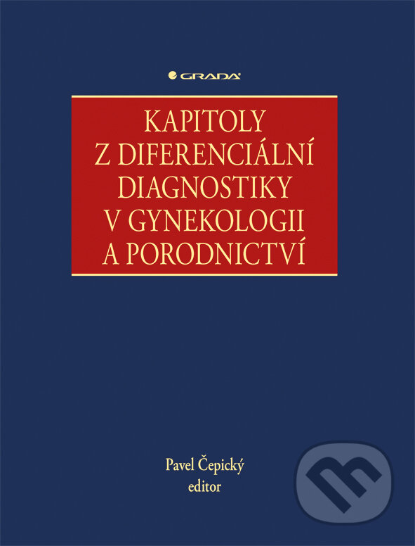 E-kniha: Kapitoly z diferenciální diagnostiky v gynekologii a porodnictví (Pavel Čepický). Grada, 2018 E-kniha: Kapitoly z diferenciální diagnostiky v gynekologii a porodnictví (Pavel Čepický). Grada, 2018