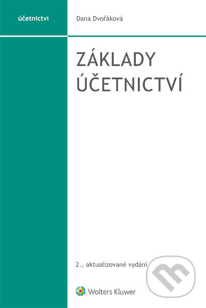 E-kniha: Základy účetnictví (Dana Dvořáková). Wolters Kluwer ČR, 2018 E-kniha: Základy účetnictví (Dana Dvořáková). Wolters Kluwer ČR, 2018