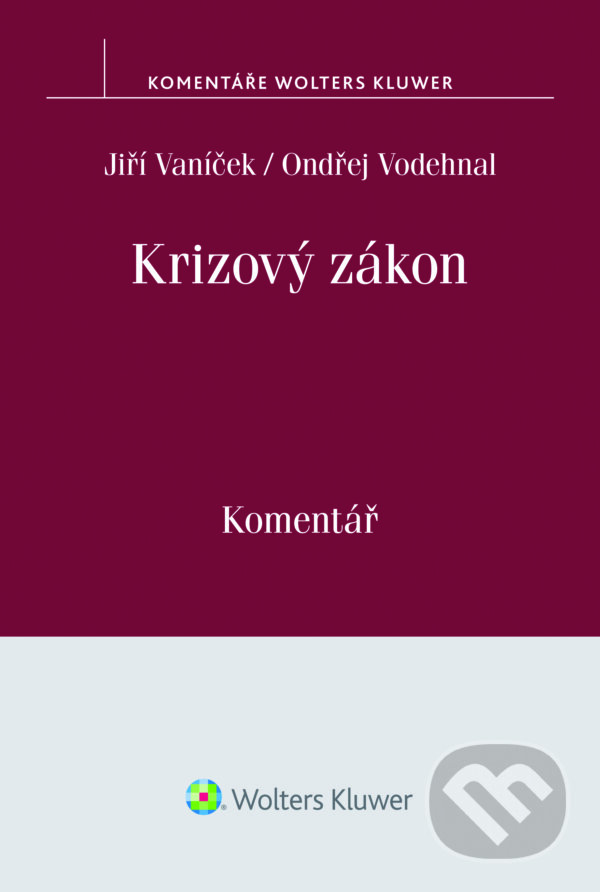 E-kniha: Krizový zákon. Komentář (Jiří Vaníček). Wolters Kluwer ČR, 2017 E-kniha: Krizový zákon. Komentář (Jiří Vaníček). Wolters Kluwer ČR, 2017