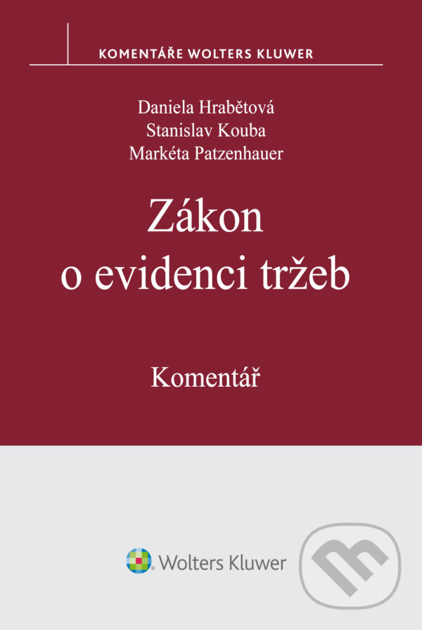 E-kniha: Zákon o evidenci tržeb (Daniela Hrabětová, Markéta Patzenhauer a Stanislav Kouba). Wolters Kluwer ČR, 2016 E-kniha: Zákon o evidenci tržeb (Daniela Hrabětová, Markéta Patzenhauer a Stanislav Kouba). Wolters Kluwer ČR, 2016