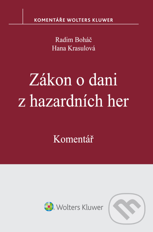 E-kniha: Zákon o dani z hazardních her (Hana Krasulová a Radim Boháč). Wolters Kluwer ČR, 2017 E-kniha: Zákon o dani z hazardních her (Hana Krasulová a Radim Boháč). Wolters Kluwer ČR, 2017