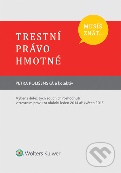 E-kniha: Trestní právo hmotné (Petra Polišenská a kolektív). Wolters Kluwer ČR, 2016 E-kniha: Trestní právo hmotné (Petra Polišenská a kolektív). Wolters Kluwer ČR, 2016