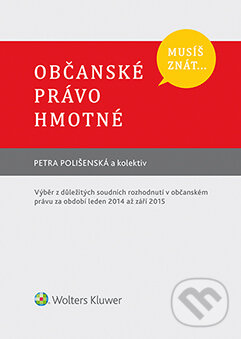 E-kniha: Občanské právo hmotné (Petra Polišenská a kolektív). Wolters Kluwer ČR, 2016 E-kniha: Občanské právo hmotné (Petra Polišenská a kolektív). Wolters Kluwer ČR, 2016