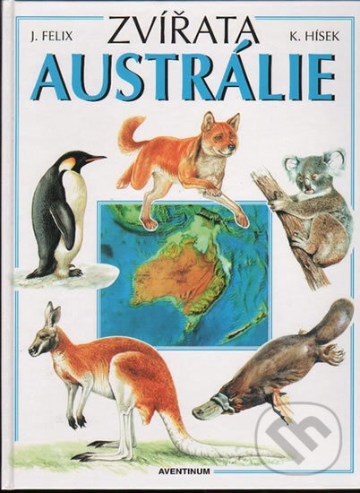 Kniha: Zvířata Austrálie (Jiří Felix). Aventinum, 1998 Kniha: Zvířata Austrálie (Jiří Felix). Aventinum, 1998