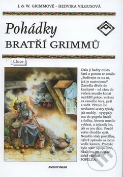 Kniha: Pohádky bratří Grimmů (Jacob Grimm a Wilhelm Grimm). Aventinum, 1999 Kniha: Pohádky bratří Grimmů (Jacob Grimm a Wilhelm Grimm). Aventinum, 1999